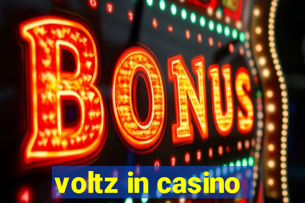 voltz in casino