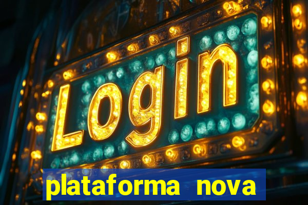 plataforma nova lan?ada hoje cassino