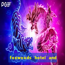 foxwoods hotel and casino in connecticut