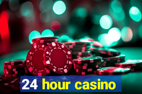 24 hour casino