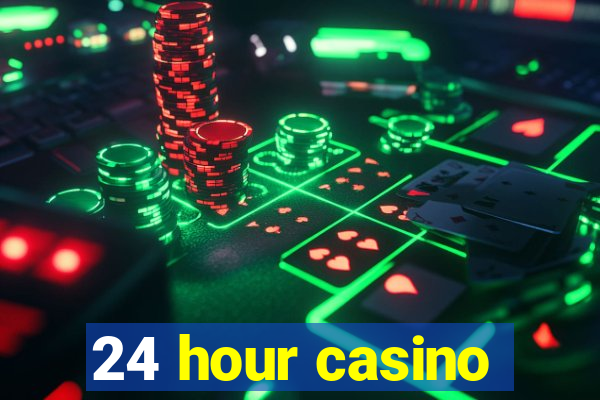 24 hour casino