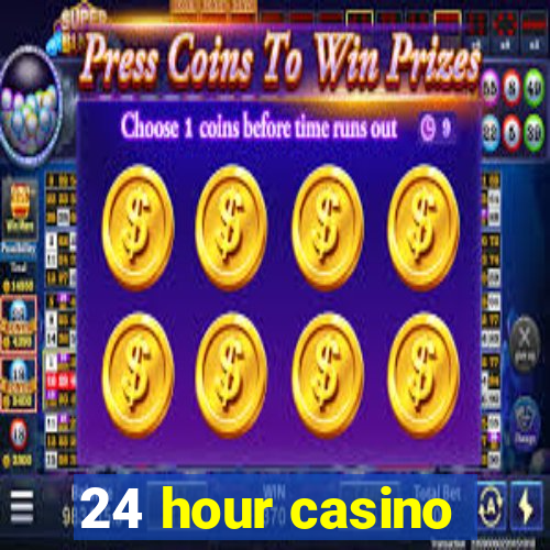 24 hour casino