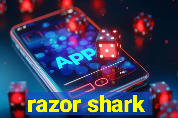 razor shark