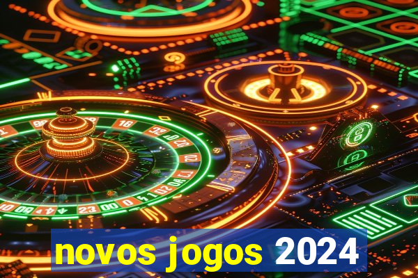 novos jogos 2024