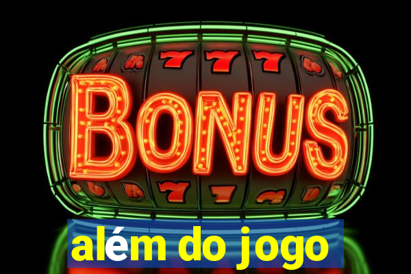 além do jogo