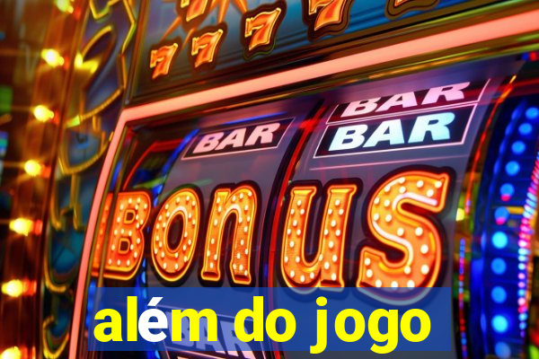 além do jogo