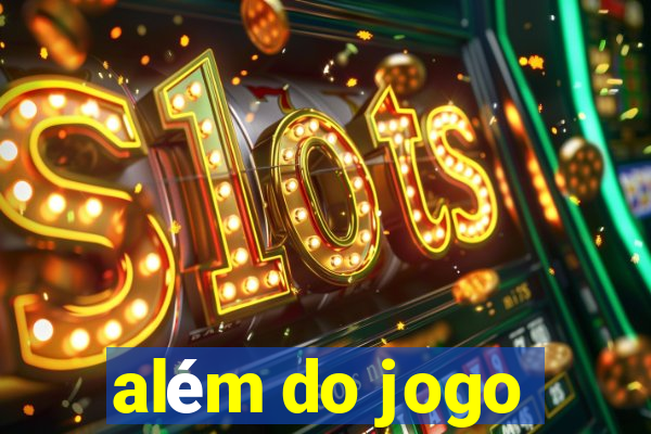 além do jogo