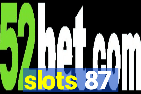 slots 87