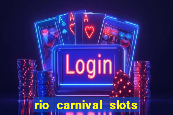 rio carnival slots paga mesmo