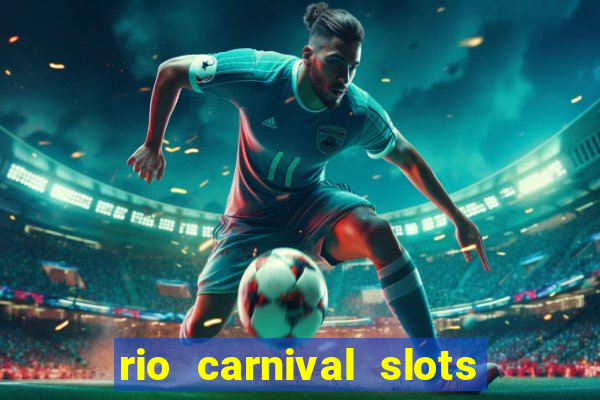 rio carnival slots paga mesmo