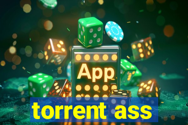 torrent ass