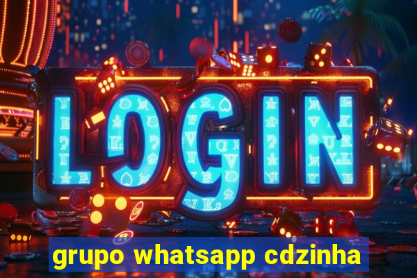 grupo whatsapp cdzinha