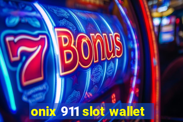 onix 911 slot wallet