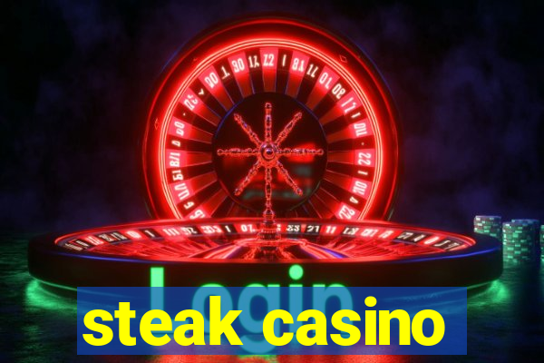 steak casino