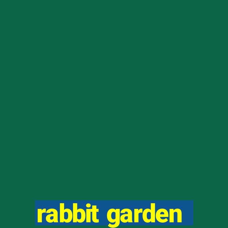 rabbit garden