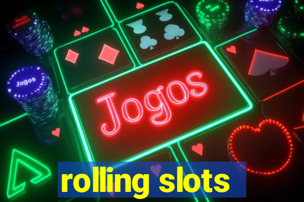 rolling slots