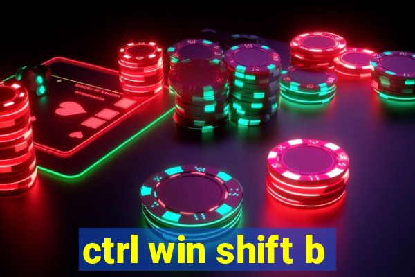 ctrl win shift b