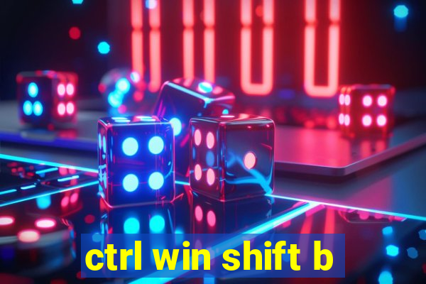 ctrl win shift b