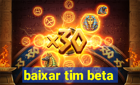 baixar tim beta