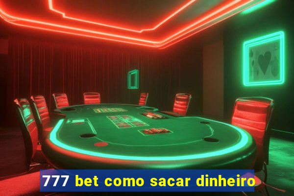 777 bet como sacar dinheiro