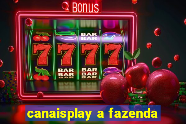 canaisplay a fazenda