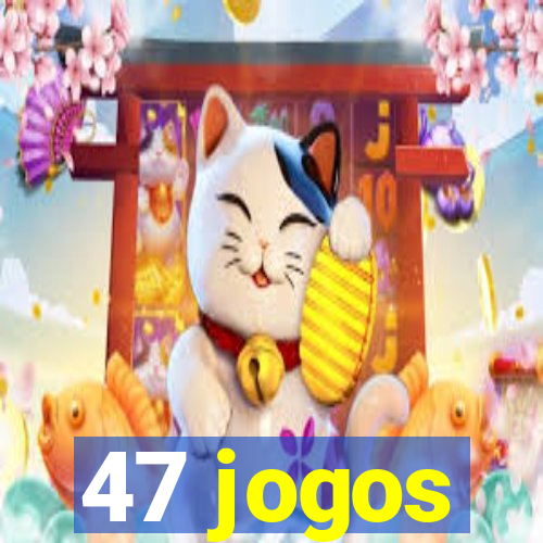 47 jogos