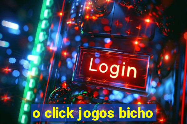 o click jogos bicho