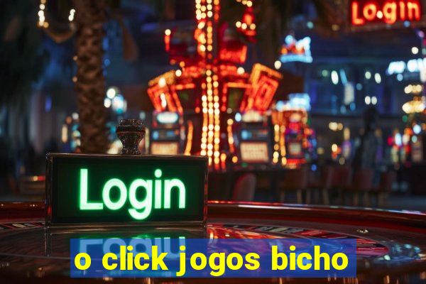 o click jogos bicho