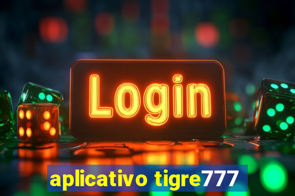 aplicativo tigre777