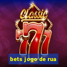 bets jogo de rua