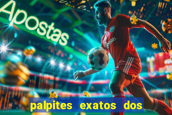 palpites exatos dos jogos de hoje