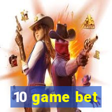 10 game bet