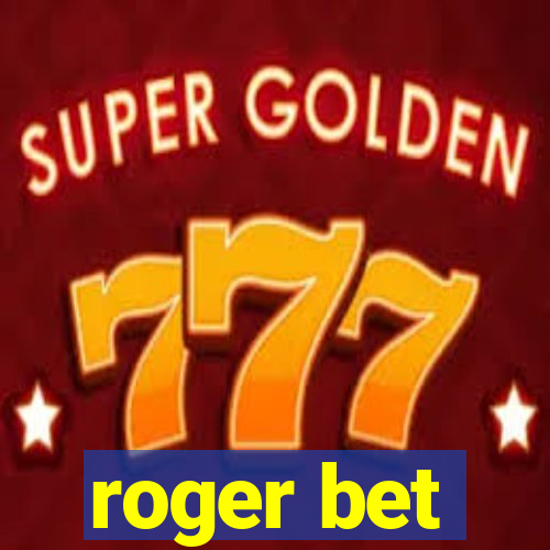 roger bet