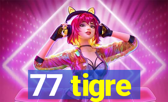 77 tigre