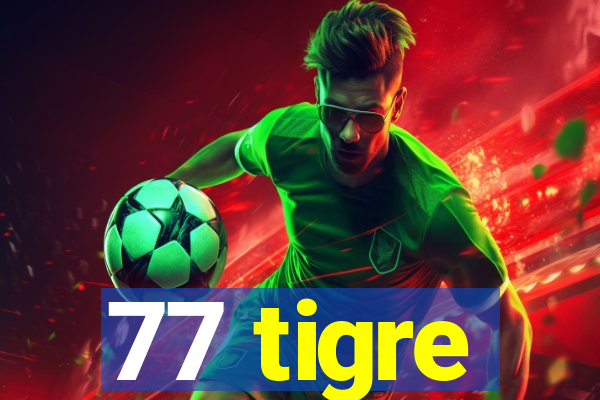 77 tigre