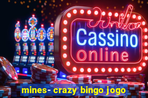 mines- crazy bingo jogo