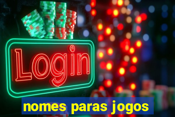 nomes paras jogos