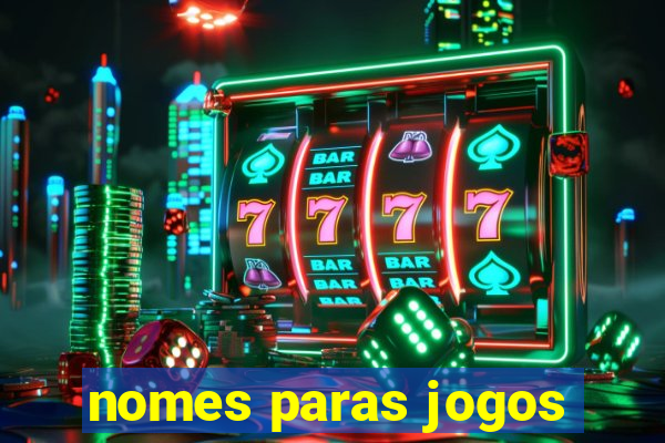 nomes paras jogos