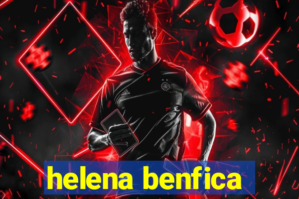 helena benfica