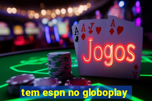 tem espn no globoplay