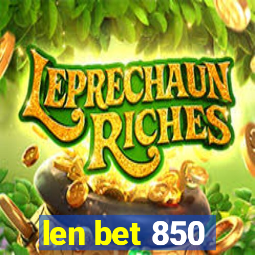 len bet 850