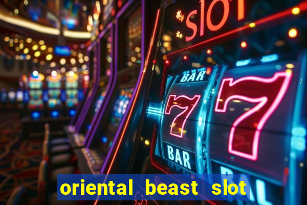 oriental beast slot free play