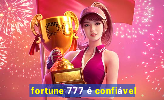 fortune 777 é confiável