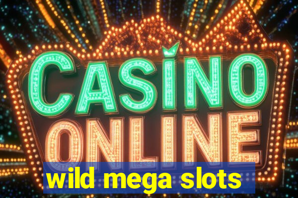 wild mega slots