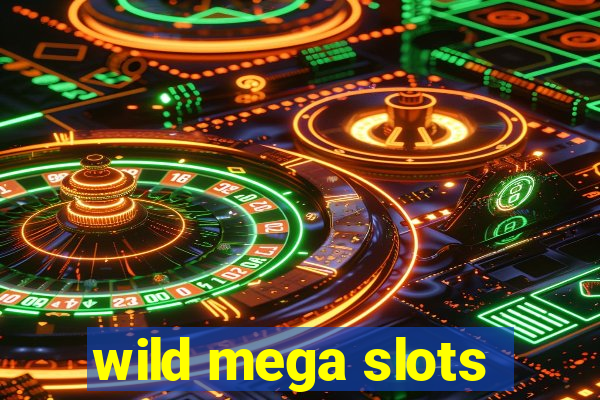 wild mega slots