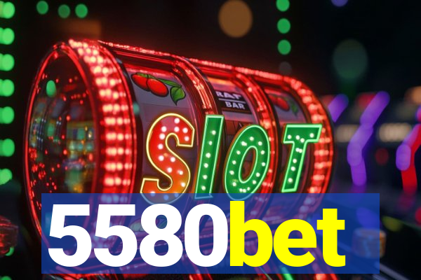 5580bet