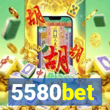 5580bet