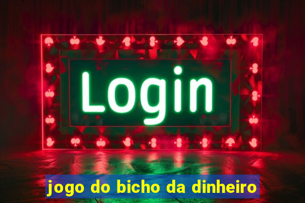 jogo do bicho da dinheiro