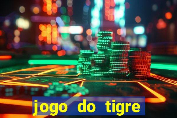 jogo do tigre ganha dinheiro