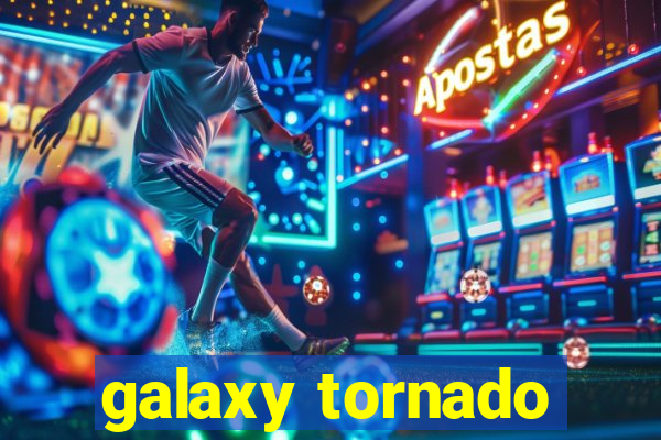 galaxy tornado